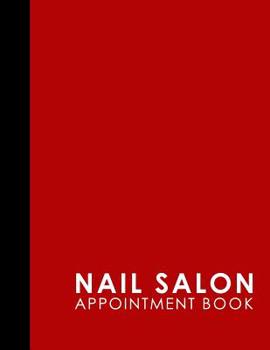 Paperback Nail Salon Appointment Book: 7 Columns Appointment Diary, Appointment Scheduler Book, Daily Appointments, Red Cover Book