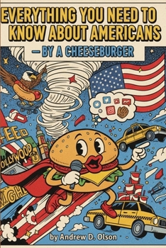 Paperback Everything You Need to Know About Americans: By a Cheeseburger Book