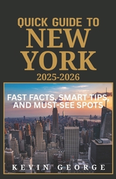 Paperback Quick Guide to New York 2025-2026: Fast Facts, Smart Tips, and Must-See Spots Book