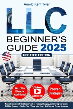 LLC Beginner's Guide: Master Business with the Ultimate Guide to Forming, Managing, and Growing Your Limited Liability Company - Realize Your Vision with Expert Insights and Proven Strategies.