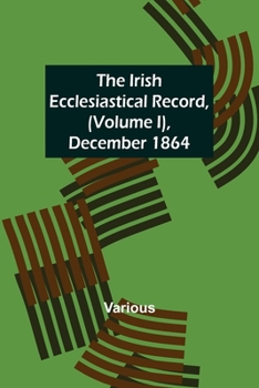 Paperback The Irish Ecclesiastical Record, (Volume I), December 1864 Book