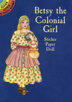 Paperback Betsy the Colonial Girl Sticker Paper Doll [With Stickers] Book