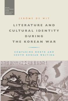 Hardcover Literature and Cultural Identity During the Korean War: Comparing North and South Korean Writing Book
