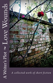 Paperback Love Wounds: A collected work of short fiction Book