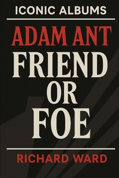 Iconic Albums - Adam Ant - Friend Or Foe