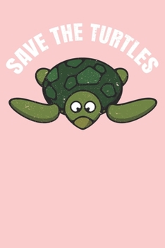 Paperback Save The Turtles: Blank Lined Journal Notebook for Turtle Lovers, Turtle Journal, Turtle Notebook, Turtle gifts, 6 x 9 in, 100 Pages Book