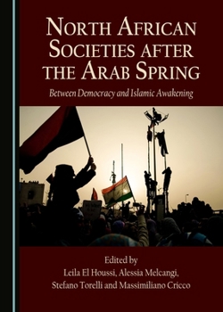 North African Societies after the Arab Spring: Between Democracy and Islamic Awakening