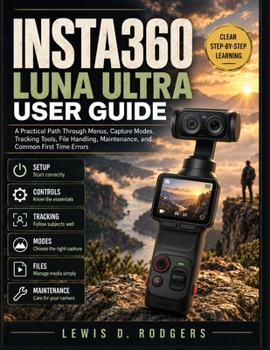 Insta360 Luna Ultra User Guide: A Practical Path Through Menus, Capture Modes, Tracking Tools, File Handling, Maintenance, and Common First Time Errors