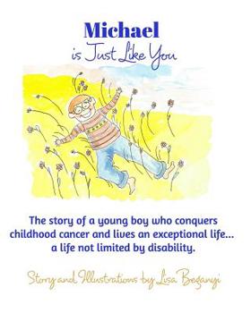 Paperback Michael Is Just Like You: The story of young boy who conquers childhood cancer. Book