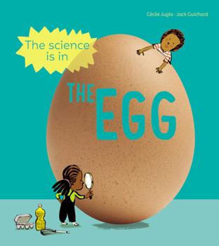 Hardcover The Science Is in the Egg: 10 Simple Experiments to Try with an Egg Book