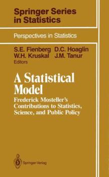 Hardcover A Statistical Model: Frederick Mosteller S Contributions to Statistics, Science, and Public Policy Book