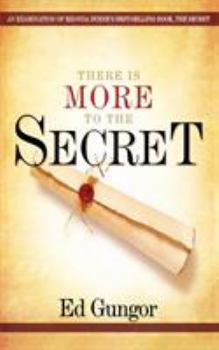 Paperback There Is More to the Secret: An Examination of Rhonda Byrne's Bestselling Book 'The Secret' Book