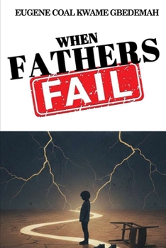 Paperback When Fathers Fail: Effects of Fathers Failures on Generations Book
