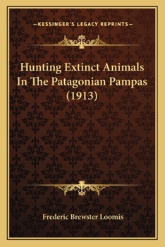 Hunting Extinct Animals In The Patagonian Pampas