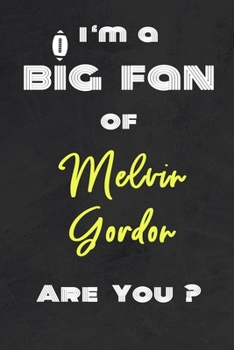 Paperback I'm a Big Fan of Melvin Gordon Are You ? - Notebook for Notes, Thoughts, Ideas, Reminders, Lists to do, Planning(for Football Americain lovers, Rugby Book