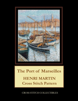 Paperback The Port of Marseilles: Henri Martin Cross Stitch Pattern Book