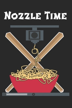 Nozzle Time: Funny notebook with 110 pages of dotted paper for 3D printing fans to sketch or note notes, addresses or other important data