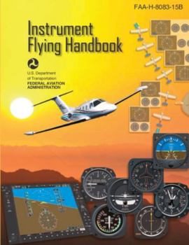 Paperback Instrument Flying Handbook, FAA-H-8083-15B (Color Print): IFR Pilot Flight Training Study Guide Book