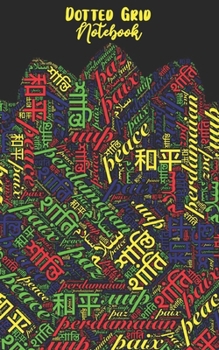 Paperback Dotted Grid: Peace Primary, Word Cloud in Multiple Languages - Dots, Small Convenient Size Book