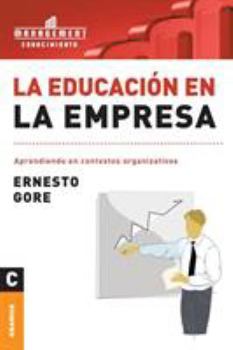 Paperback La Educación En La Empresa: Aprendiendo en contextos organizativos [Spanish] Book