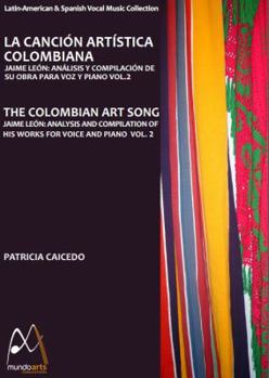 Perfect Paperback The Colombian Art Song - Jaime León:Analysis and Compilation of his works for voice & piano Vol.1 (English and Spanish Edition) Book