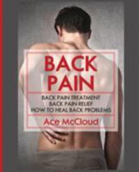 Paperback Back Pain: Back Pain Treatment: Back Pain Relief: How To Heal Back Problems Book