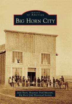 Big Horn City - Book  of the Images of America: Wyoming