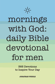 Paperback Mornings with God: Daily Bible Devotional for Men: 365 Devotions to Inspire Your Day Book