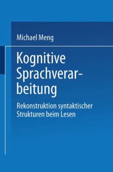 Paperback Kognitive Sprachverarbeitung: Rekonstruktion Syntaktischer Strukturen Beim Lesen [German] Book