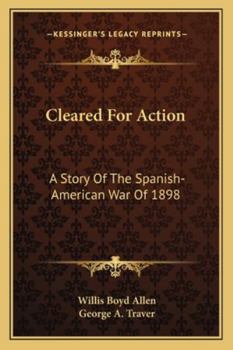 Paperback Cleared For Action: A Story Of The Spanish-American War Of 1898 Book