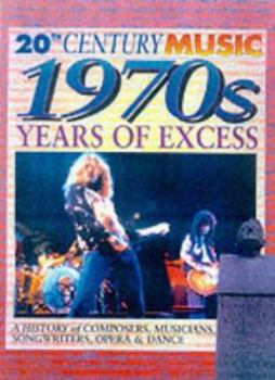 Hardcover The 70s: Years of Excess (20th Century Music) Book
