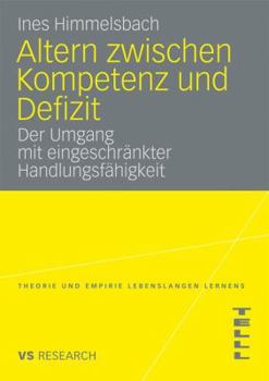 Paperback Altern Zwischen Kompetenz Und Defizit: Über Den Umgang Mit Eingeschränkter Handlungsfähigkeit Am Beispiel Der Altersbedingten Makuladegeneration [German] Book