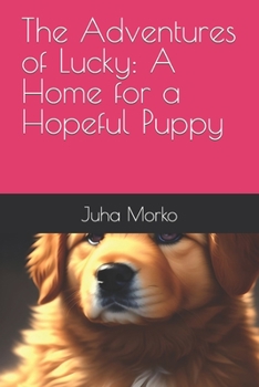 Paperback The Adventures of Lucky: A Home for a Hopeful Puppy Book