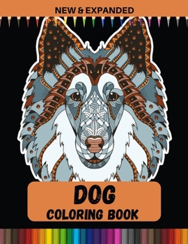 Dog Coloring Book (New & Expanded): Stress Relief Coloring Book For Adult