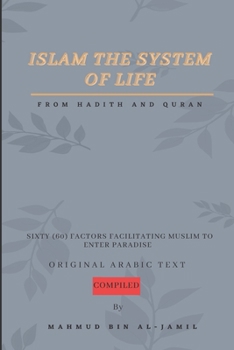 Paperback Islam the System of Life: Sixty Factors (60) Facilitating Muslim to Enter Paradise Book