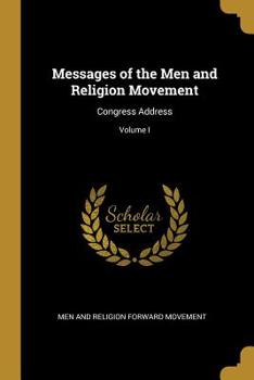 Paperback Messages of the Men and Religion Movement: Congress Address; Volume I Book