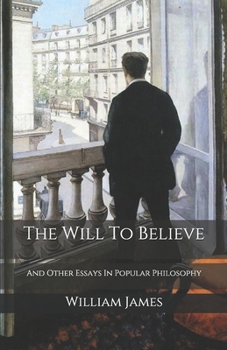 Paperback The Will To Believe: And Other Essays In Popular Philosophy Book