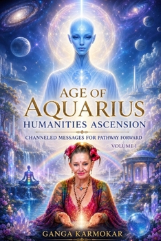 Paperback Age of Aquarius Humanities Ascension: Channeled Messages for Pathway Forward Book