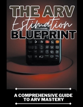 Paperback The ARV Estimation Blueprint: A Comprehensive Guide To ARV Mastery Book