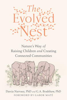 Paperback The Evolved Nest: Nature's Way of Raising Children and Creating Connected Communities Book