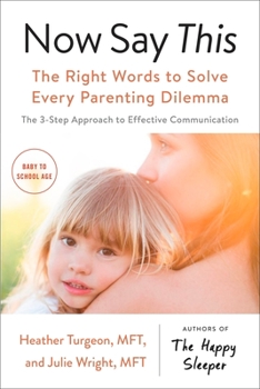 Paperback Now Say This: The Right Words to Solve Every Parenting Dilemma Book