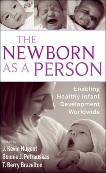 Hardcover The Newborn as a Person: Enabling Healthy Infant Development Worldwide Book
