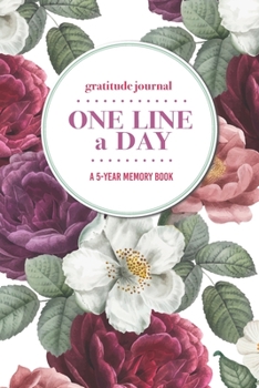 Paperback Gratitude Journal - One Line a Day - A 5-Year Memory Book: 5-Year Gratitude Journal - 5-Year Diary - Floral Notebook for Keepsake Memories and Journal Book