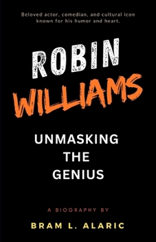 Robin Williams Biography: Unmasking the Genius - The Man Behind the Mask (A Detailed Account and Timeless Impression)