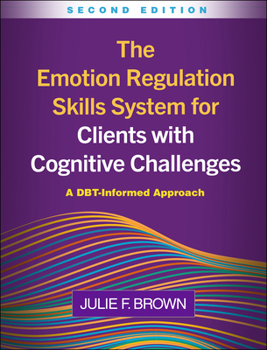 Paperback The Emotion Regulation Skills System for Clients with Cognitive Challenges: A DBT-Informed Approach Book