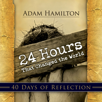 Paperback 24 Hours That Changed the World: 40 Days of Reflection Book