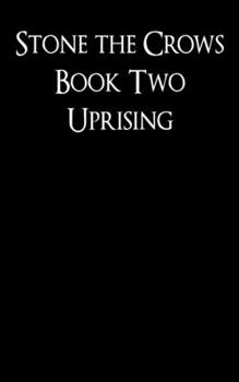 Paperback Uprising: Stone the Crows Book Two (A Dystopian Thriller in a Post-Apocalyptic World) Book