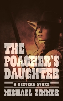Paperback The Poacher's Daughter: A Western Story Book