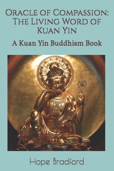 Paperback Oracle of Compassion: The Living Word of Kuan Yin: A Kuan Yin Buddhism Book
