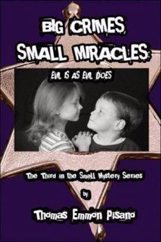 Paperback Big Crimes, Small Miracles: Evil Is As Evil Does Book